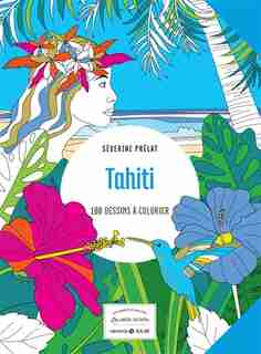 Tahiti : 100 dessins à colorier de Séverine Prélat