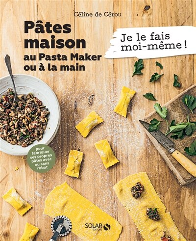 Front cover_Pâtes maison au Pasta Maker ou à la main : pour fabriquer ses propres pâtes avec ou sans robot