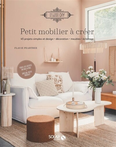 Front cover_Petit mobilier à créer : 45 projets simples et design, décoration, meubles, éclairage
