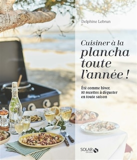 Front cover_Cuisiner à la plancha toute l'année ! : été comme hiver, 80 recettes à déguster en toute saison