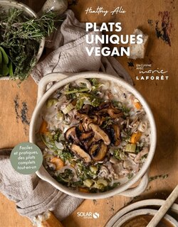 Front cover_Plats uniques vegan : faciles et pratiques, des plats complets tout-en-un
