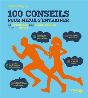 Couverture_100 conseils pour mieux s'entraîner et éprouver les idées reçues sur le sport