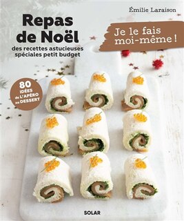Couverture_Repas de Noël : des recettes astucieuses spéciales petit budget : 80 idées de l'apéro au dessert