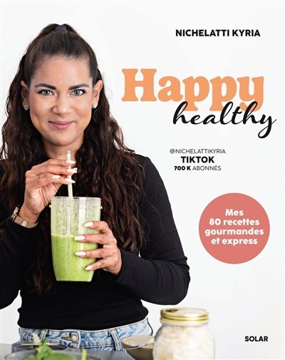 Front cover_Happy healthy : mes 80 recettes gourmandes et express