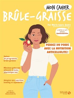 Mon cahier brûle-graisse: perdez du poids avec la nutrition anticellulite !