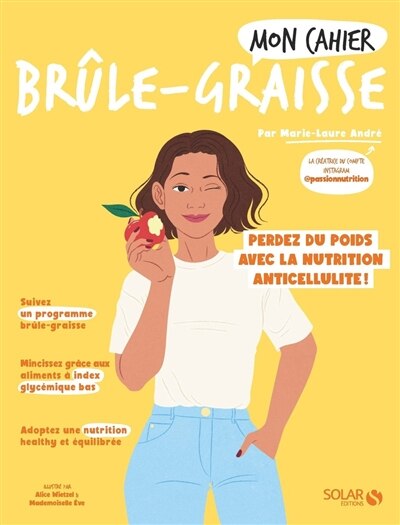 Mon cahier brûle-graisse: perdez du poids avec la nutrition anticellulite !