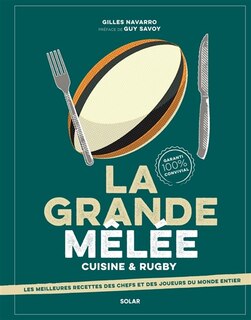 Front cover_La grande mêlée : cuisine & rugby : les meilleures recettes des chefs et des joueurs du monde entier