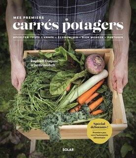 Front cover_Mes premiers carrés potagers : récolter toute l'année, économiser, bien manger, partager : spécial débutants ! premiers pas vers l'autonomie alimentaire