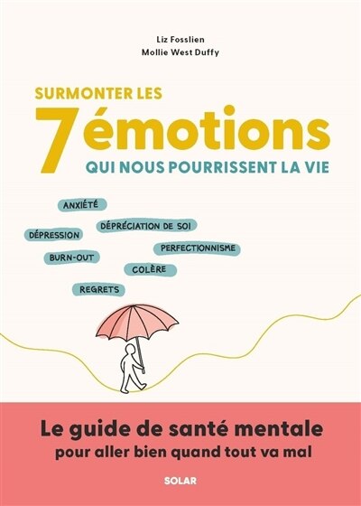 Couverture_Surmonter les 7 émotions qui nous pourrissent la vie