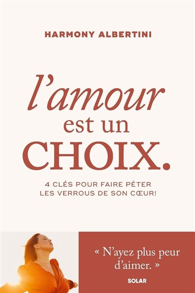 Couverture_L'amour est un choix : 4 clés pour faire péter les verrous de son coeur !