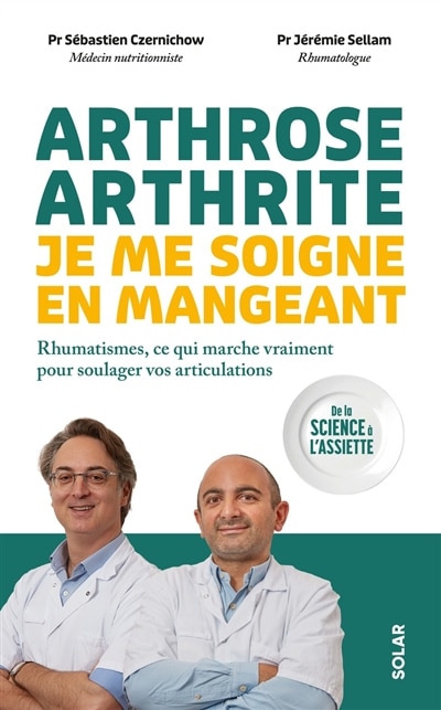 Couverture_Arthrose, arthrite, je me soigne en mangeant : rhumatismes, ce qui marche vraiment pour soulager vos articulations : de la science à l'assiette