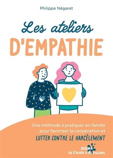 Front cover_Les ateliers d'empathie : une méthode à pratiquer en famille pour favoriser la coopération et lutter contre le harcèlement