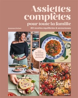 Couverture_Assiettes complètes pour toute la famille : 80 recettes équilibrées & savoureuses : pour les enfants, les parents et tous les gourmands