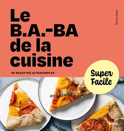 Front cover_Le b.a.-ba de la cuisine : 90 recettes ultrasimples