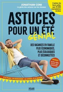 Front cover_Astuces pour un été génial : des vacances en famille plus économiques, plus écologiques et déconnectées : à la plage, en randonnée, au jardin, à la maison, à la campagne