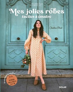 Front cover_Mes jolies robes faciles à coudre : 8 modèles à coudre