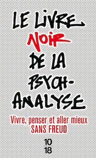 Front cover_Le livre noir de la psychanalyse : vivre, penser et aller mieux sans Freud
