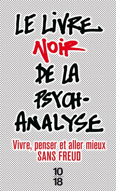 Front cover_Le livre noir de la psychanalyse : vivre, penser et aller mieux sans Freud