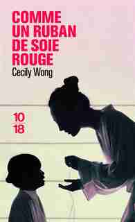 COMME UN RUBAN DE SOIE de Cecily Wong