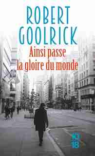 Ainsi passe la gloire du monde de Robert Goolrick