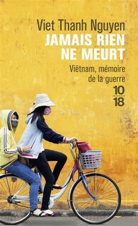 Couverture_Jamais rien ne meurt : Viêtnam, mémoire de la guerre
