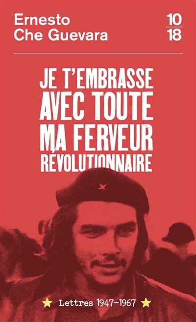 Couverture_Je t'embrasse avec toute ma ferveur révolutionnaire : lettres 1947-1967