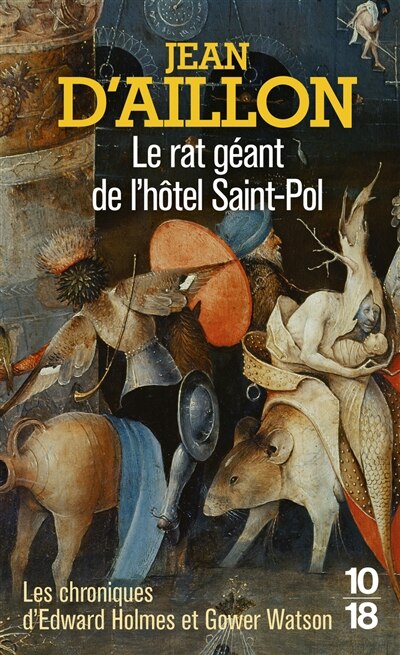 Front cover_Le rat géant de l'hôtel Saint-Pol : les chroniques d'Edward Holmes sous la régence du duc de Bedford et durant la cruelle et sanglante guerre entre les Armagnacs et les Bourguignons