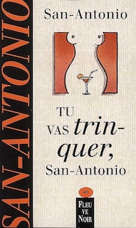 Front cover_Tu vas trinquer, San-Antonio