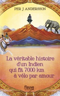 Front cover_La véritable histoire d'un indien qui fit 7000 km à vélo par amour