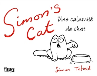 SIMON'S CAT -UNE CALAMITE DE CHAT