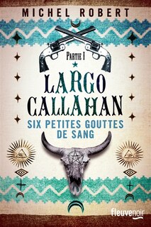 Front cover_Largo Callahan : six petites gouttes de sang, Vol. 1