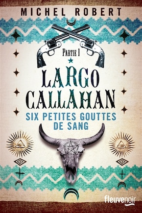 Largo Callahan: six petites gouttes de sang, Vol. 1