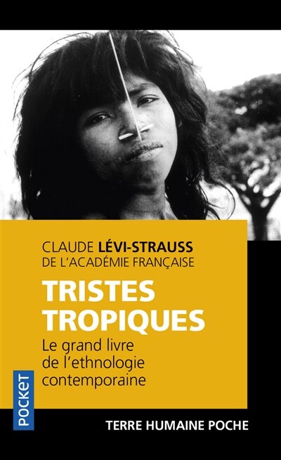 Tristes tropiques: le grand livre de l'ethnologie contemporaine