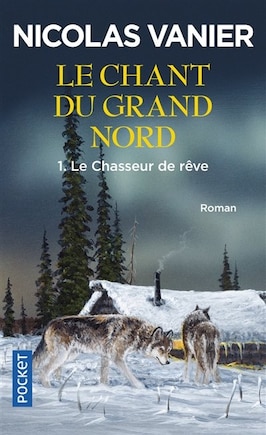 CHANT DU GRAND NORD T1 -CHASSEUR..