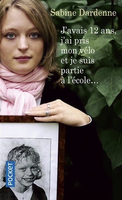 Front cover_J'avais 12 ans, j'ai pris mon vélo et je suis partie à l'école...