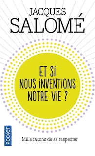 Couverture_ET SI NOUS INVENTIONS NOTRE VIE?