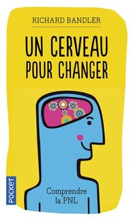 Couverture_Un cerveau pour changer : comprendre la programmation neuro-linguistique