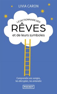 Front cover_Le dictionnaire des rêves et de leurs symboles : comprendre vos songes, les décrypter, les entendre