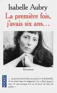 PREMIERE FOIS, J'AVAIS SIX ANS... -LA de Isabelle Aubry