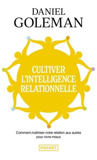 Front cover_Cultiver l'intelligence relationnelle : comment maîtriser notre relation aux autres pour vivre mieux