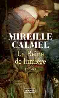 REINE DE LUMIERE T1 -ELORA de Mireille Calmel