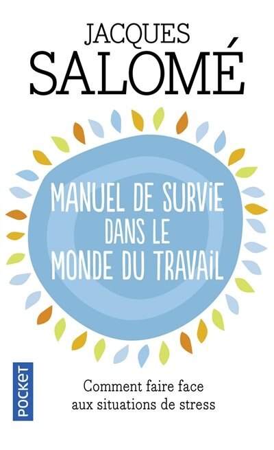 Front cover_Manuel de survie dans le monde du travail : comment faire face aux situations de stress