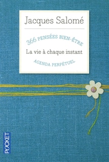 Couverture_La vie à chaque instant : 366 pensées bien-être : agenda perpétuel