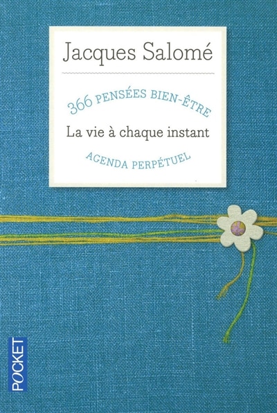 Couverture_La vie à chaque instant : 366 pensées bien-être : agenda perpétuel