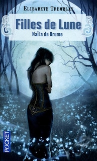 FILLES DE LUNE T1-NAILA DE BRUME