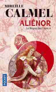 Alienor t1 Le règne des lions de Mireille Calmel