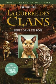 Couverture_La guerre des clans. Etoile du Tigre et Sacha, Vol. 1. Seule dans les bois