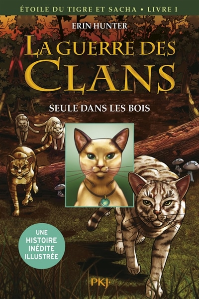 Couverture_La guerre des clans. Etoile du Tigre et Sacha, Vol. 1. Seule dans les bois