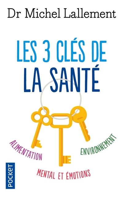 Front cover_Les 3 clés de la santé : alimentation, environnement, mental et émotions