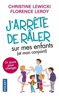 Front cover_J'arrête de râler sur mes enfants (et mon conjoint) : 21 jours pour changer